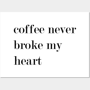Coffee Never Broke My Heart. Posters and Art